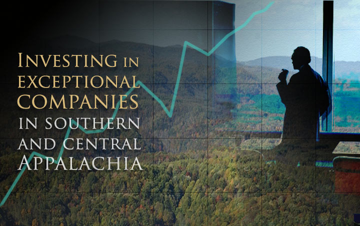 Investing in exceptional companies in Southern and Central Appalachia